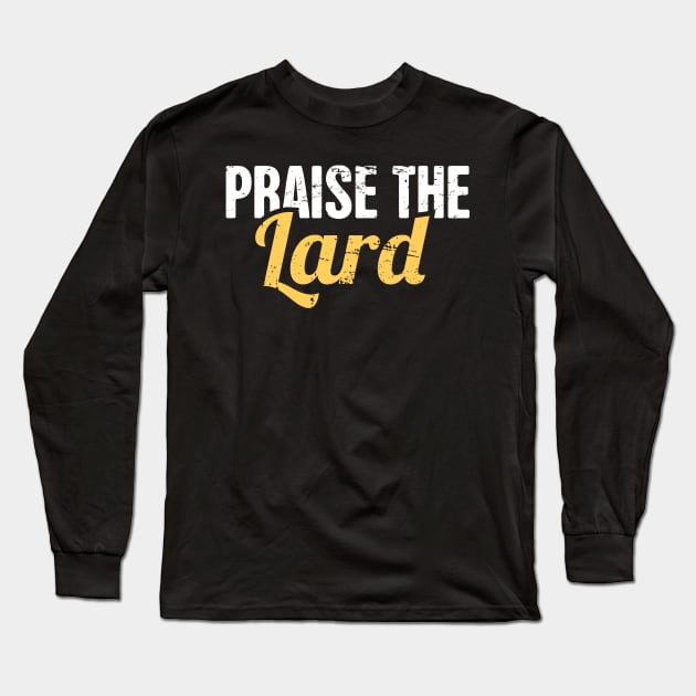 Praise The Lard | Funny Keto Graphic Long Sleeve T-Shirt by MeatMan